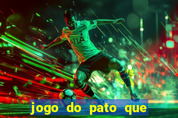 jogo do pato que ganha dinheiro